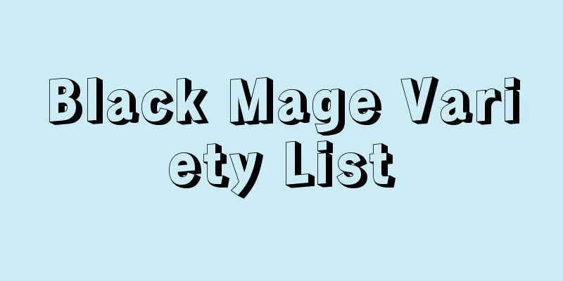 Black Mage Variety List