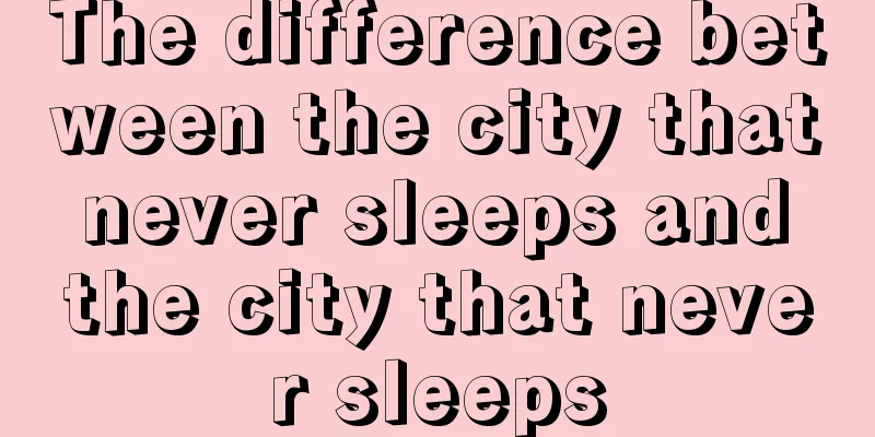 The difference between the city that never sleeps and the city that never sleeps