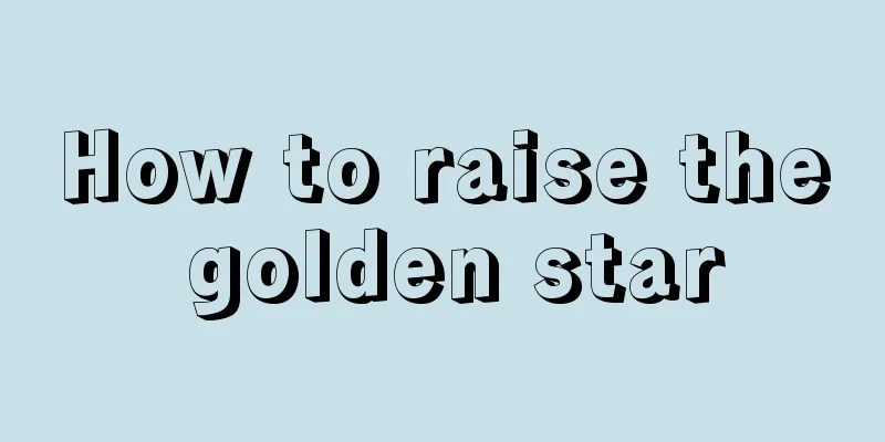 How to raise the golden star