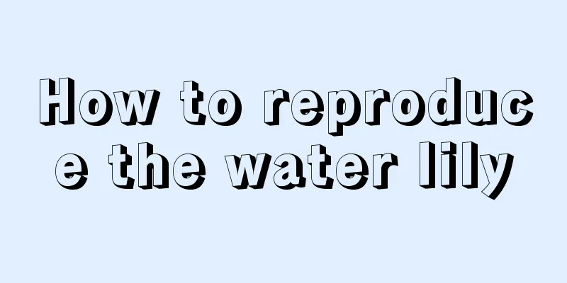 How to reproduce the water lily