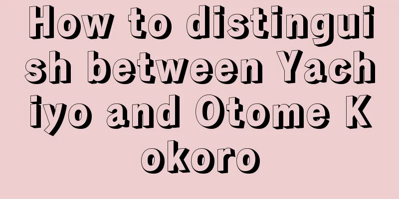 How to distinguish between Yachiyo and Otome Kokoro