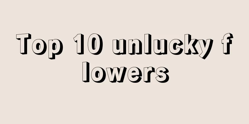 Top 10 unlucky flowers