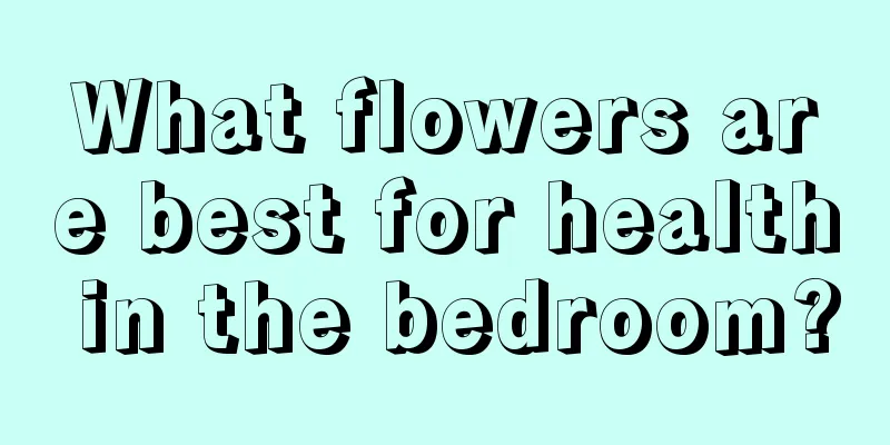 What flowers are best for health in the bedroom?