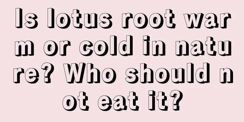 Is lotus root warm or cold in nature? Who should not eat it?