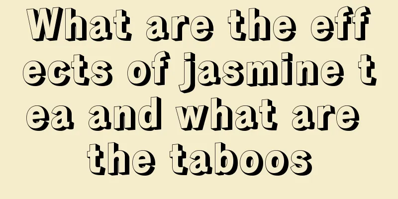 What are the effects of jasmine tea and what are the taboos