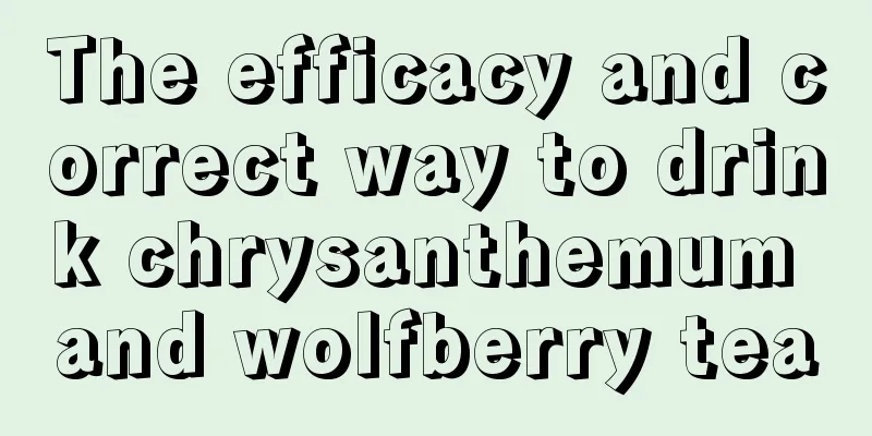 The efficacy and correct way to drink chrysanthemum and wolfberry tea