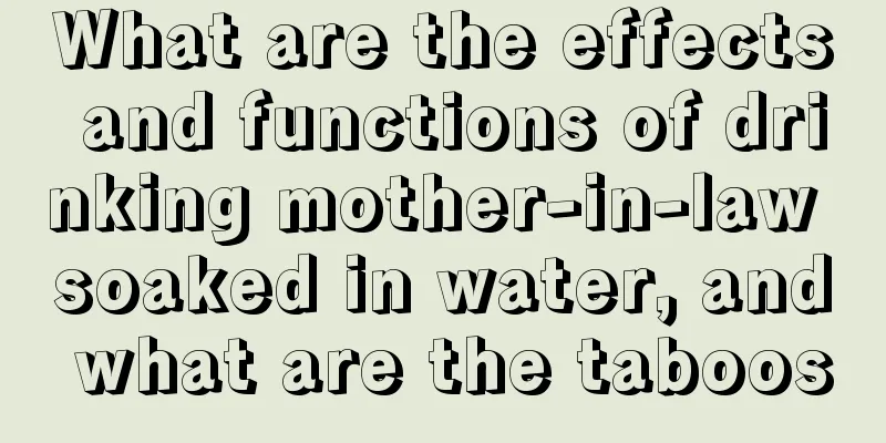 What are the effects and functions of drinking mother-in-law soaked in water, and what are the taboos