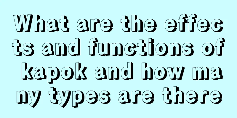 What are the effects and functions of kapok and how many types are there