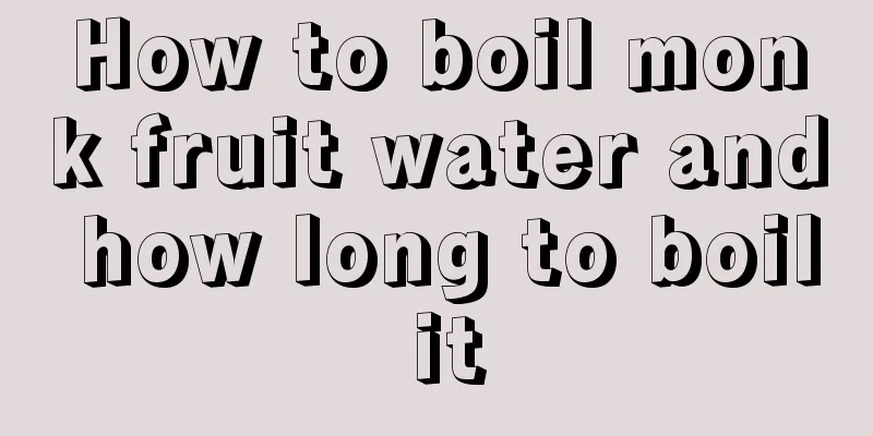 How to boil monk fruit water and how long to boil it