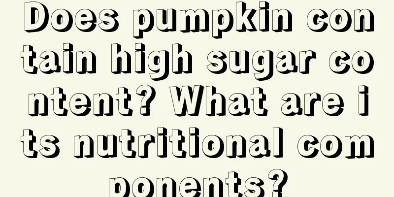 Does pumpkin contain high sugar content? What are its nutritional components?