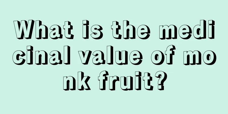 What is the medicinal value of monk fruit?