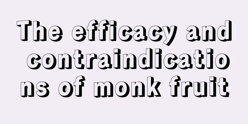 The efficacy and contraindications of monk fruit