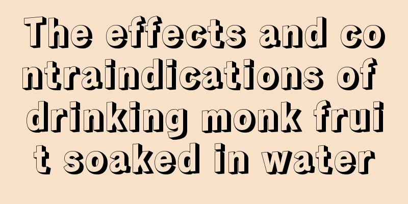 The effects and contraindications of drinking monk fruit soaked in water