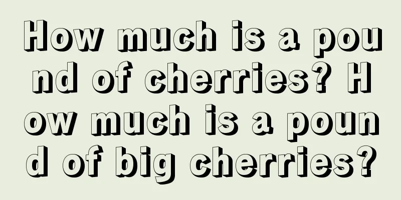 How much is a pound of cherries? How much is a pound of big cherries?