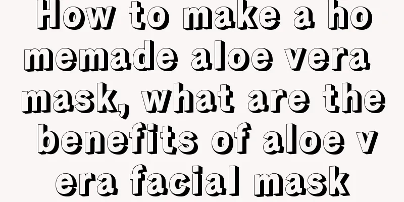 How to make a homemade aloe vera mask, what are the benefits of aloe vera facial mask