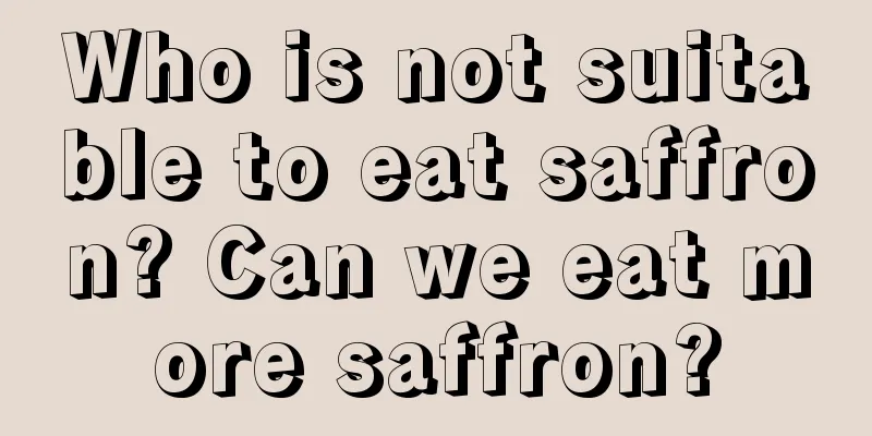 Who is not suitable to eat saffron? Can we eat more saffron?