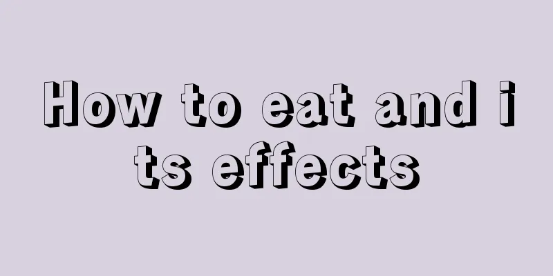 How to eat and its effects