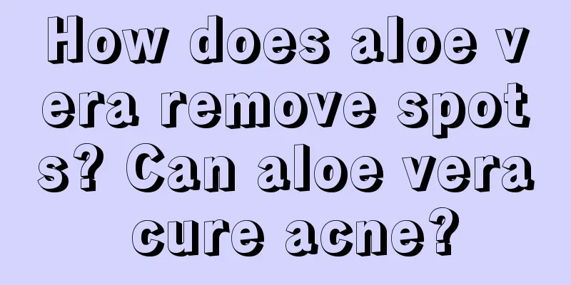 How does aloe vera remove spots? Can aloe vera cure acne?