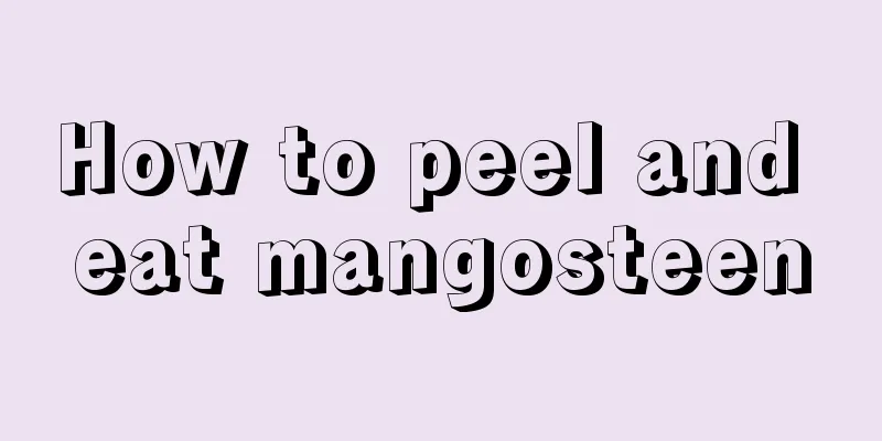 How to peel and eat mangosteen