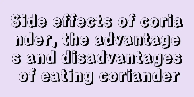 Side effects of coriander, the advantages and disadvantages of eating coriander