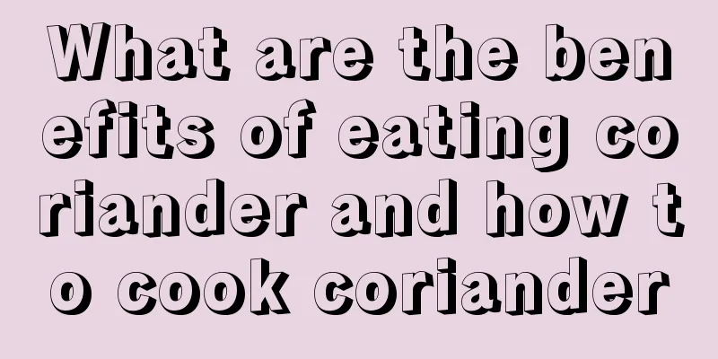 What are the benefits of eating coriander and how to cook coriander