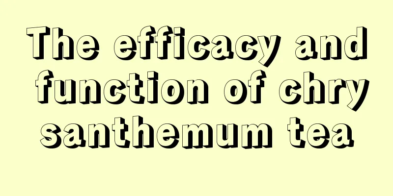 The efficacy and function of chrysanthemum tea