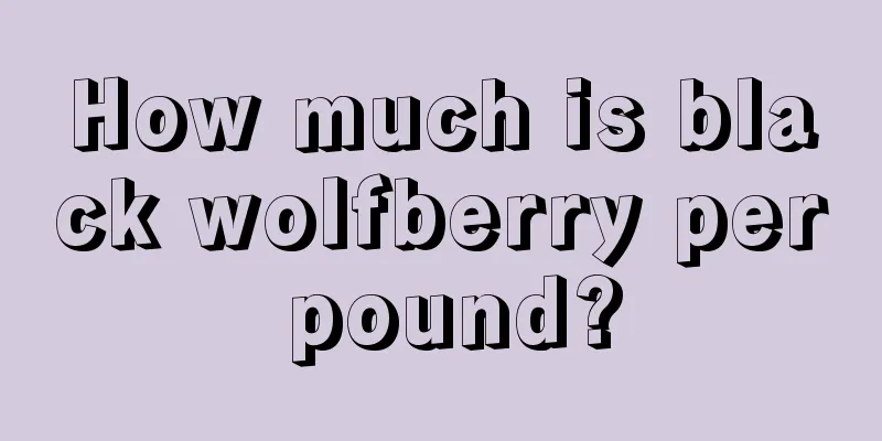 How much is black wolfberry per pound?