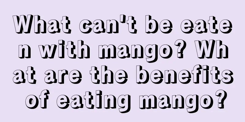 What can't be eaten with mango? What are the benefits of eating mango?