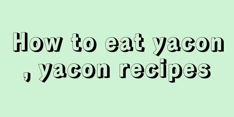 How to eat yacon, yacon recipes