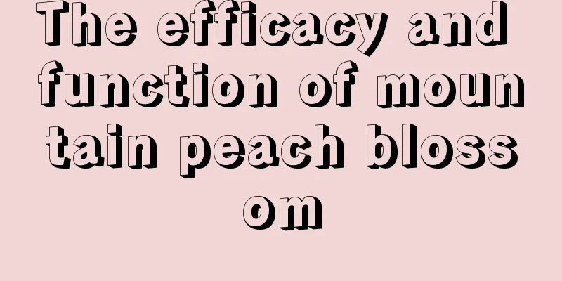 The efficacy and function of mountain peach blossom