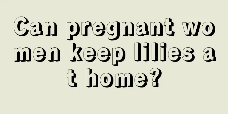 Can pregnant women keep lilies at home?