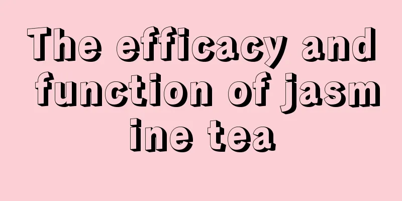 The efficacy and function of jasmine tea