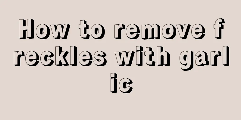 How to remove freckles with garlic