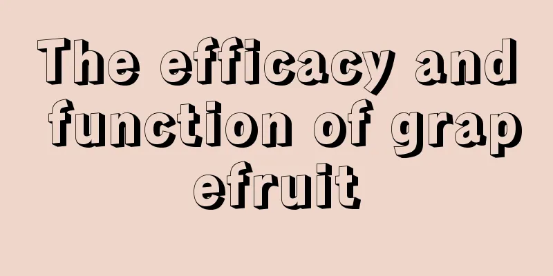 The efficacy and function of grapefruit