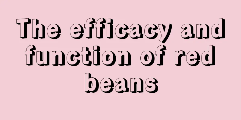 The efficacy and function of red beans