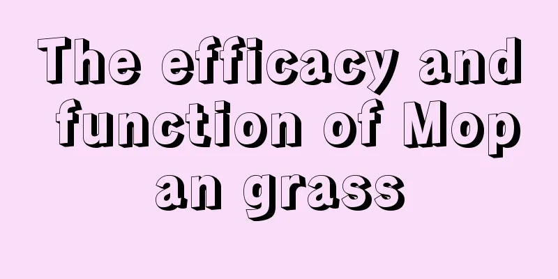 The efficacy and function of Mopan grass