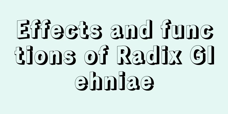 Effects and functions of Radix Glehniae