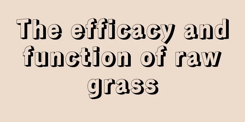 The efficacy and function of raw grass