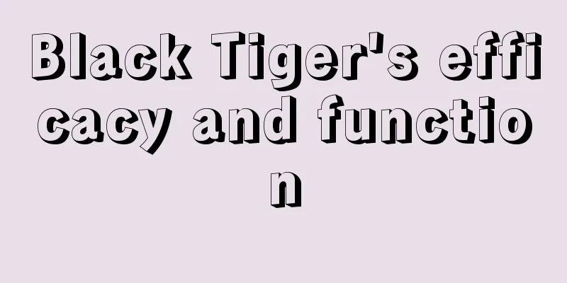 Black Tiger's efficacy and function