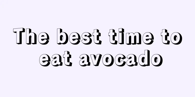 The best time to eat avocado