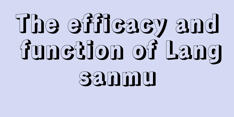 The efficacy and function of Langsanmu