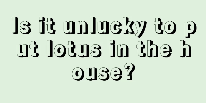 Is it unlucky to put lotus in the house?