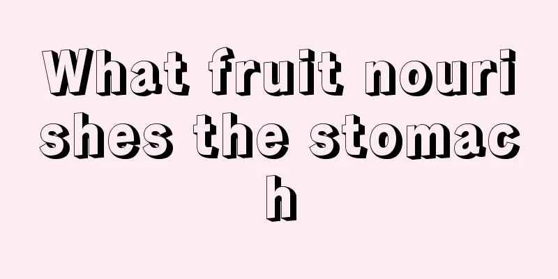 What fruit nourishes the stomach