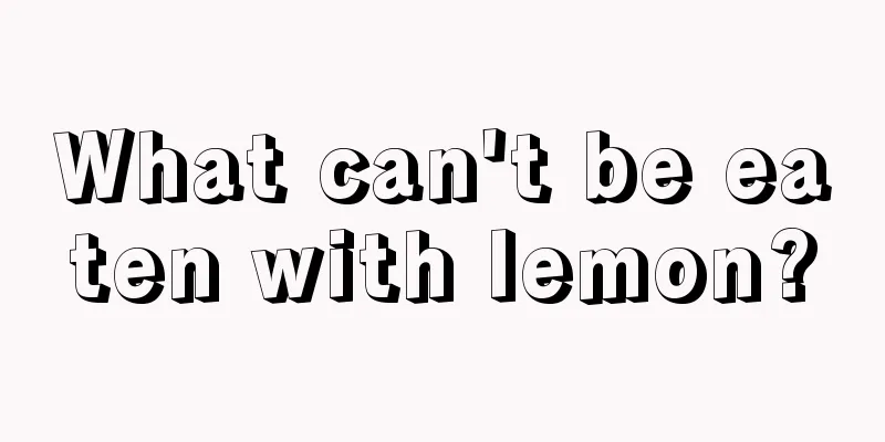 What can't be eaten with lemon?