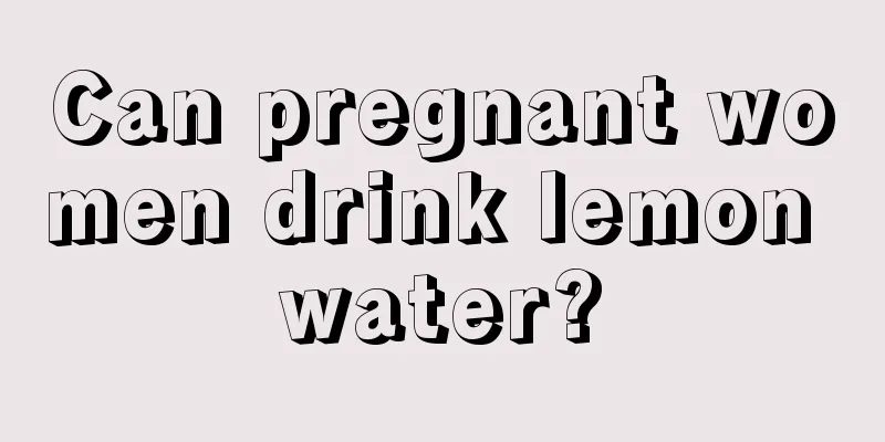 Can pregnant women drink lemon water?