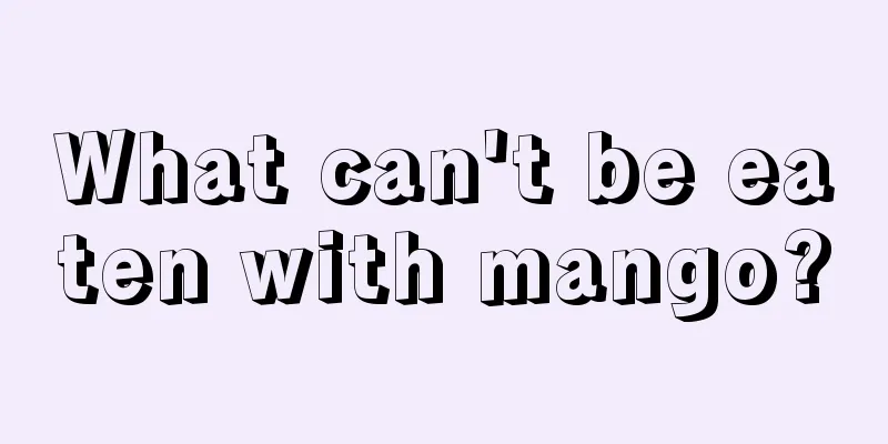 What can't be eaten with mango?