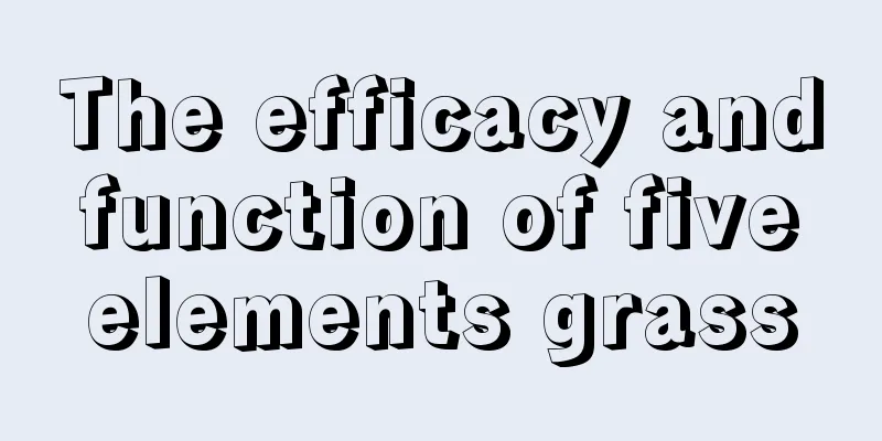 The efficacy and function of five elements grass