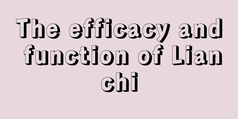 The efficacy and function of Lianchi