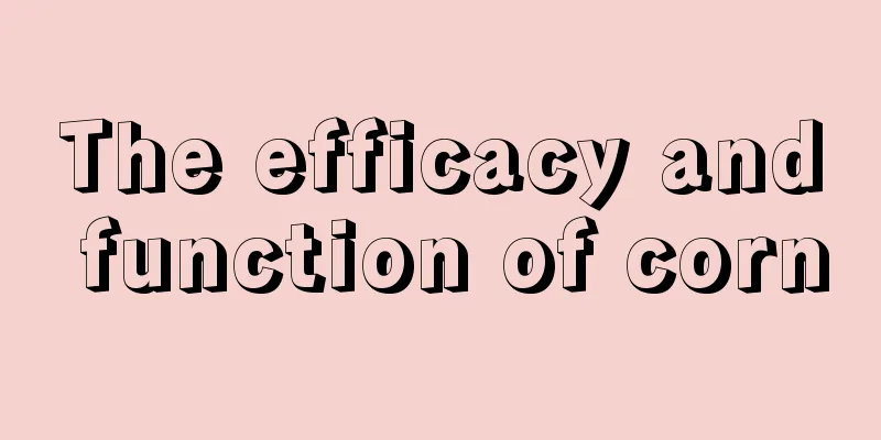 The efficacy and function of corn