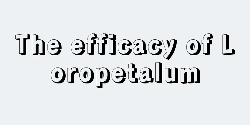 The efficacy of Loropetalum